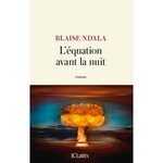 L'EQUATION AVANT LA NUIT, Ndala Blaise