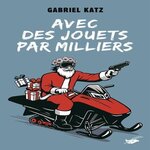 AVEC DES JOUETS PAR MILLIERS, Katz Gabriel