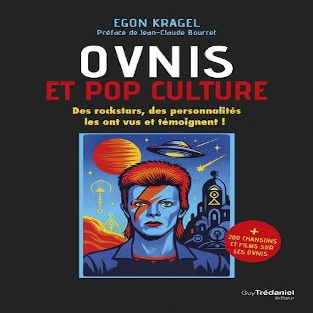 OVNIS ET POP CULTURE. DES ROCKSTARS, DES PERSONNALITES LES ONT VUS ET TEMOIGNENT !, Kragel Egon