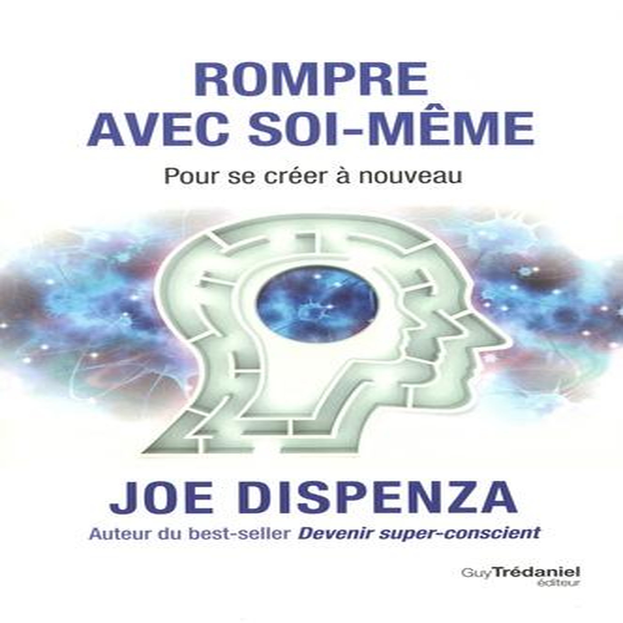 ROMPRE AVEC SOI-MEME. POUR SE CREER A NOUVEAU, Dispenza Joe