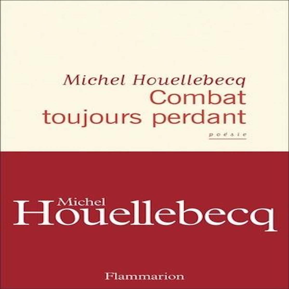 COMBAT TOUJOURS PERDANT, Houellebecq Michel