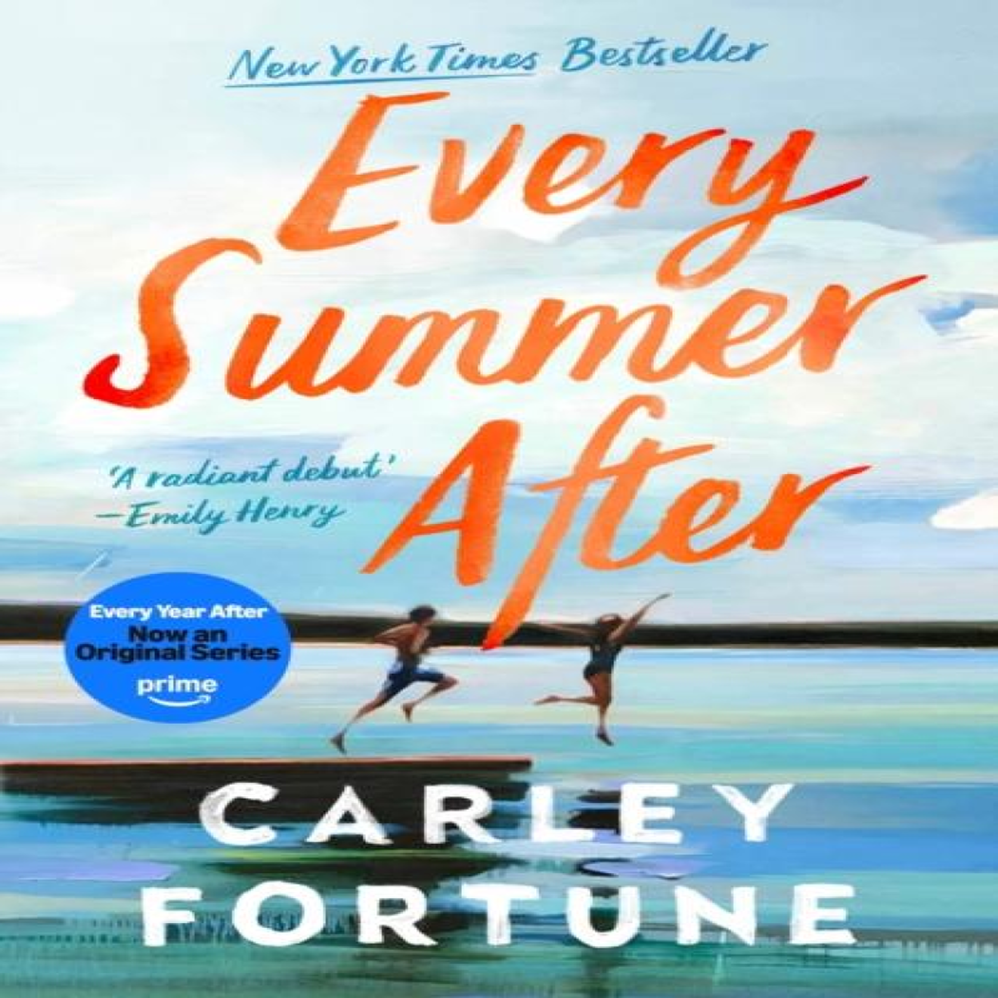 LIVRES Every Summer After : the PHENOMENAL BESTSELLING ROMANCE - Now an Original Series on Amazon Prime EVERY YEAR AFTER