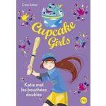 CUPCAKE GIRLS TOME 5 : KATIE MET LES BOUCHEES DOUBLES, Simon Coco