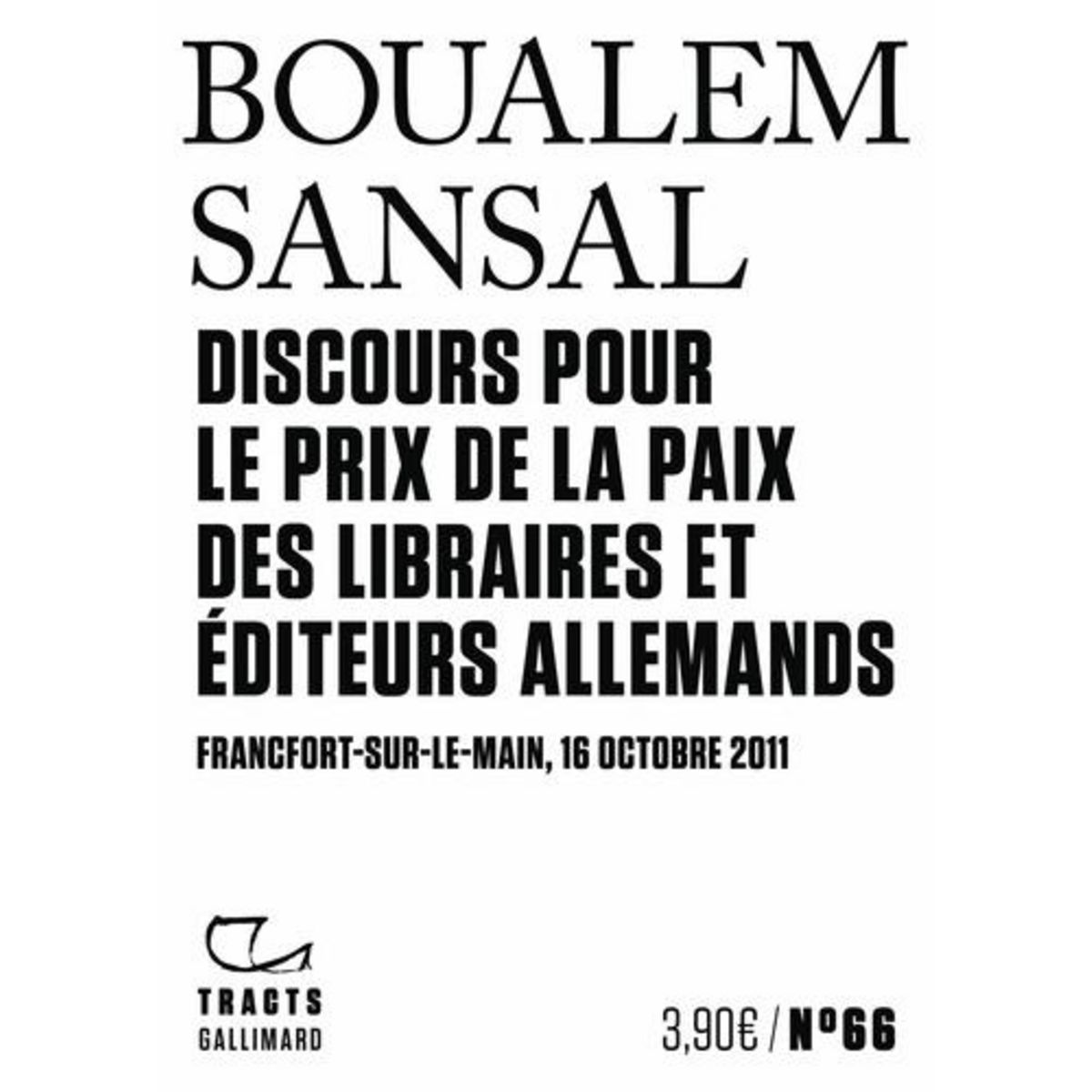 DISCOURS POUR LE PRIX DE LA PAIX DES LIBRAIRES ET EDITEURS ALLEMANDS. FRANCFORT-SUR-LE-MAIN, 16 OCTOBRE 2011, Sansal Boualem