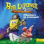 BOB L'EPONGE, LE FILM - UN POUR TOUS, TOUS PIRATES ! : FLIBUSTIERS ET COMPAGNIE, Nickelodeon