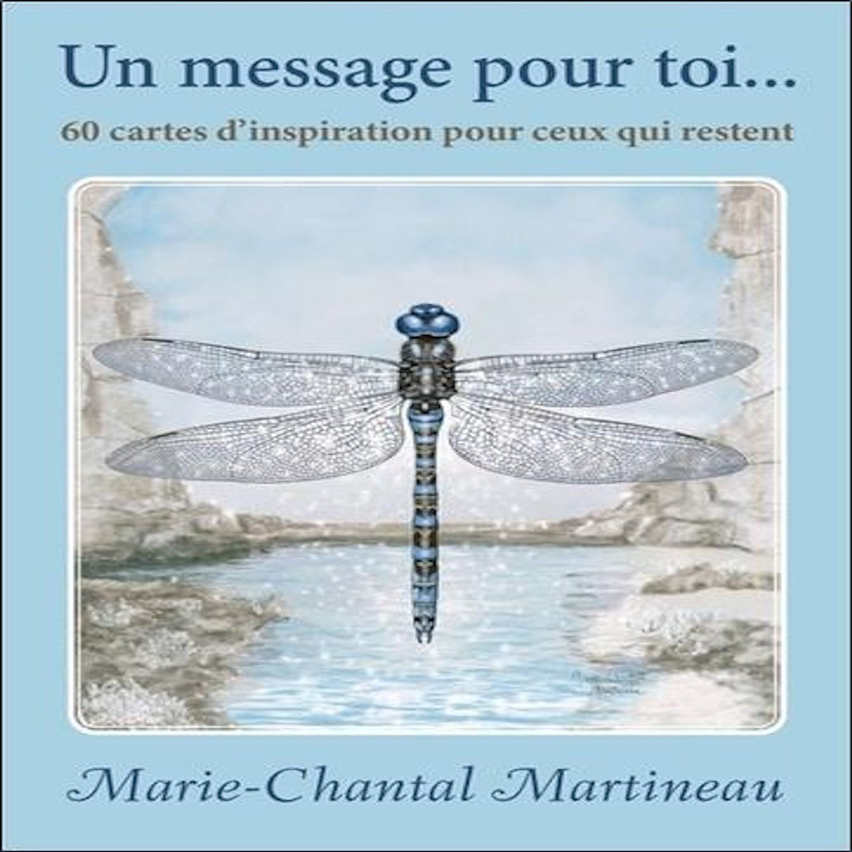 UN MESSAGE POUR TOI. 60 CARTES D'INSPIRATION POUR CEUX QUI RESTENT, Martineau Marie-Chantal