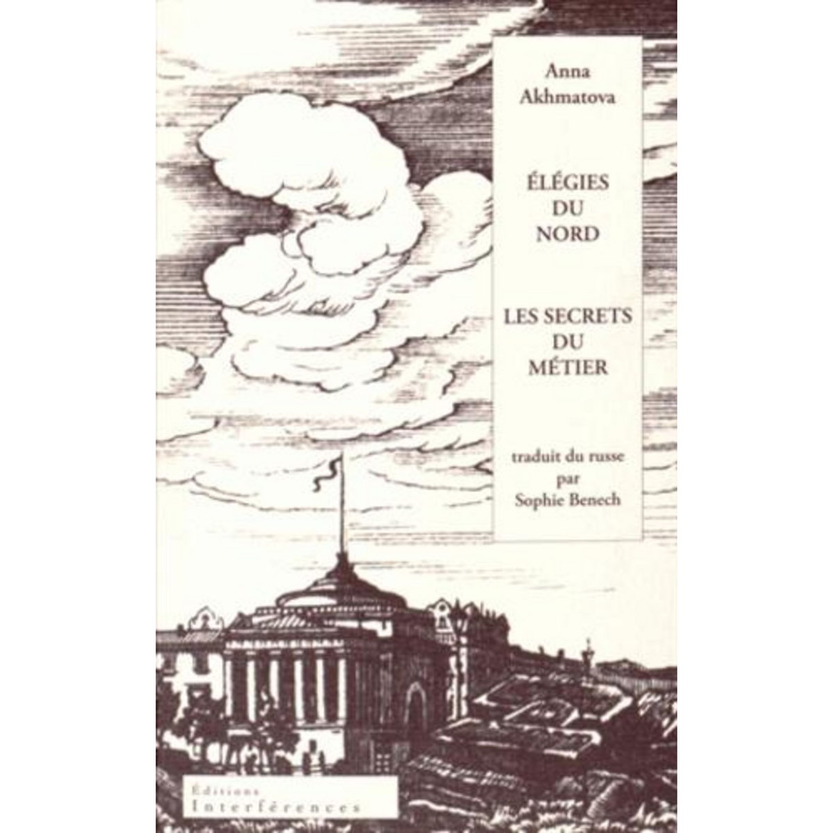 ELEGIES DU NORD. SUIVI DE LES SECRETS DU METIER, EDITION BILINGUE FRANCAIS-RUSSE, Akhmatova Anna