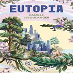 EUTOPIA, Leboulanger Camille