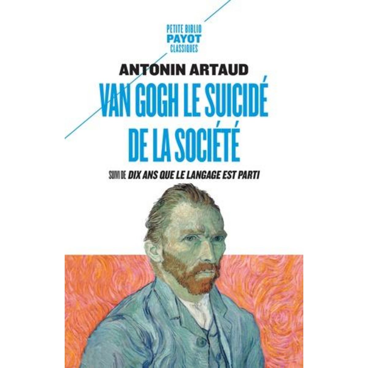 VAN GOGH, LE SUICIDE DE LA SOCIETE. SUIVI DE DIX ANS QUE LE LANGAGE EST PARTI, Artaud Antonin
