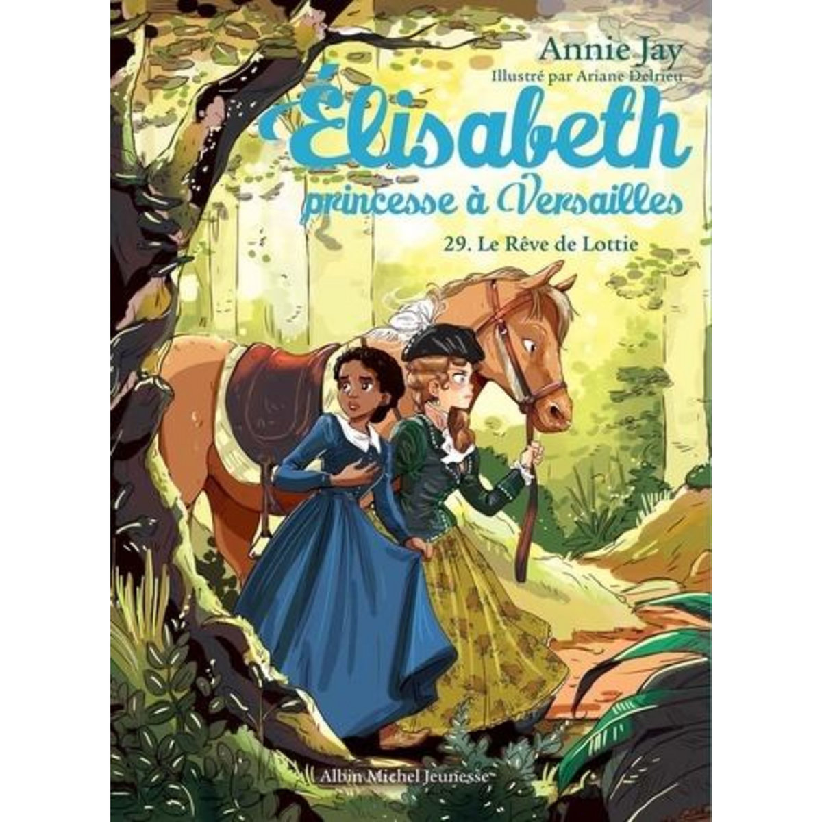 ELISABETH, PRINCESSE A VERSAILLES TOME 29 : LE REVE DE LOTTIE, Jay Annie