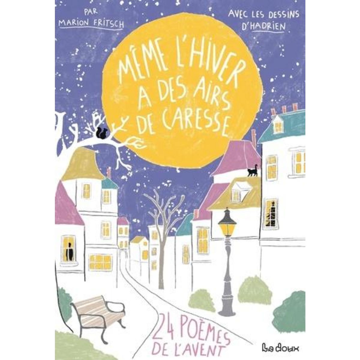 MEME L'HIVER A DES AIRS DE CARESSE. 24 POEMES DE L'AVENT, Fritsch Marion