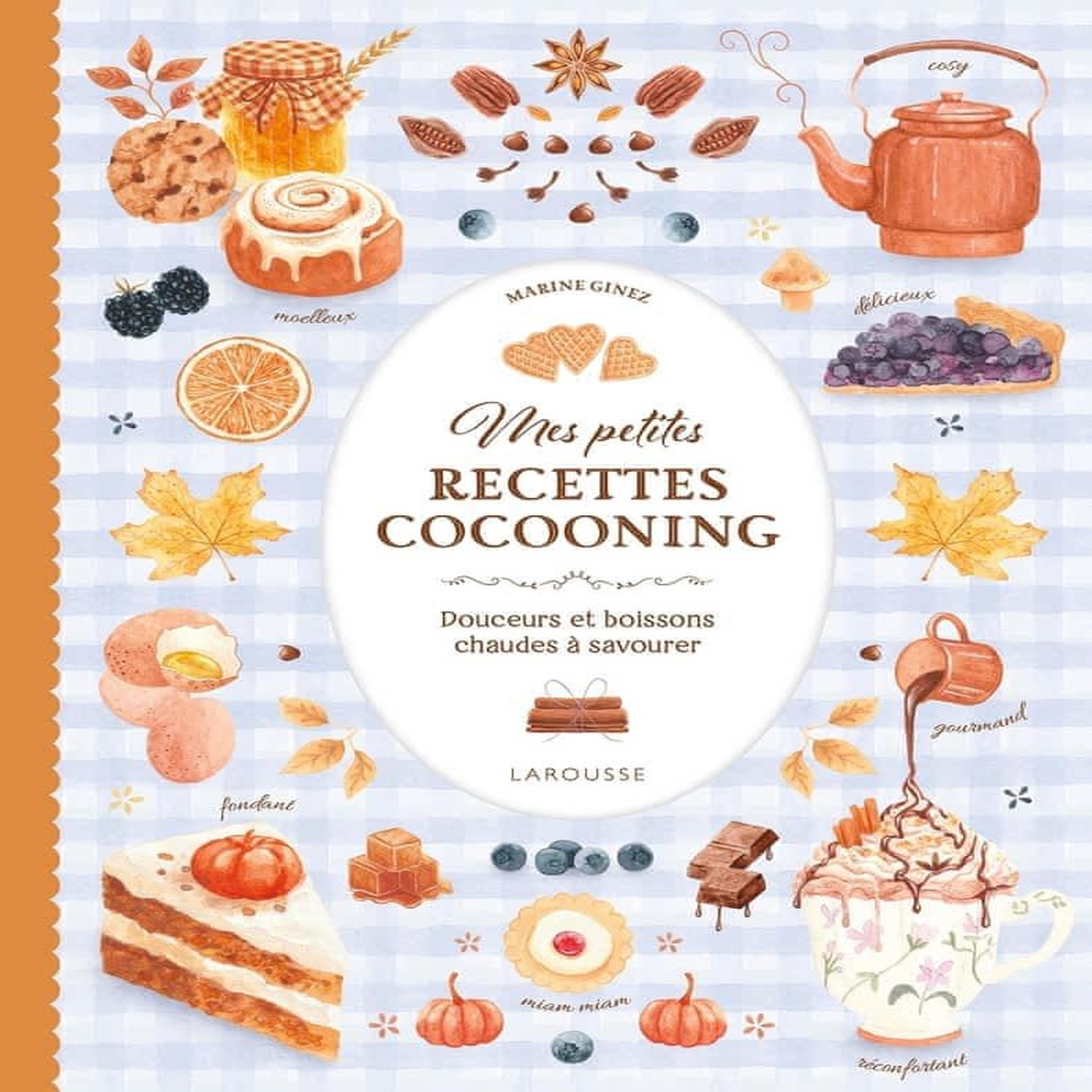 MES PETITES RECETTES COCOONING. DOUCEURS ET BOISSONS CHAUDES A SAVOURER, Ginez Marine