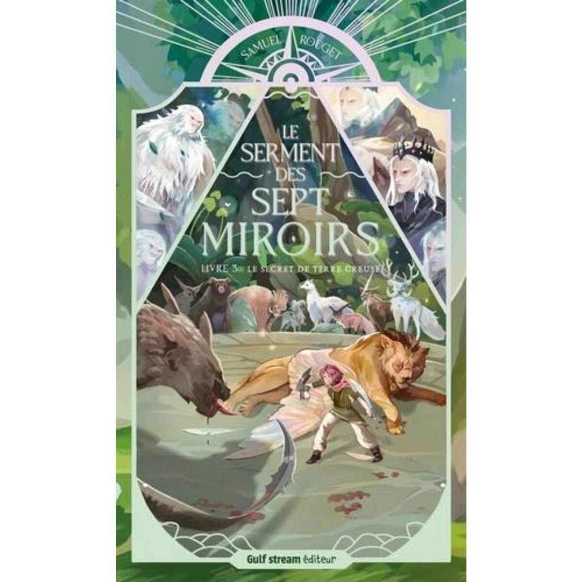 LE SERMENT DES SEPT MIROIRS TOME 3 : LE SECRET DE TERRE CREUSE, Rouget Samuel
