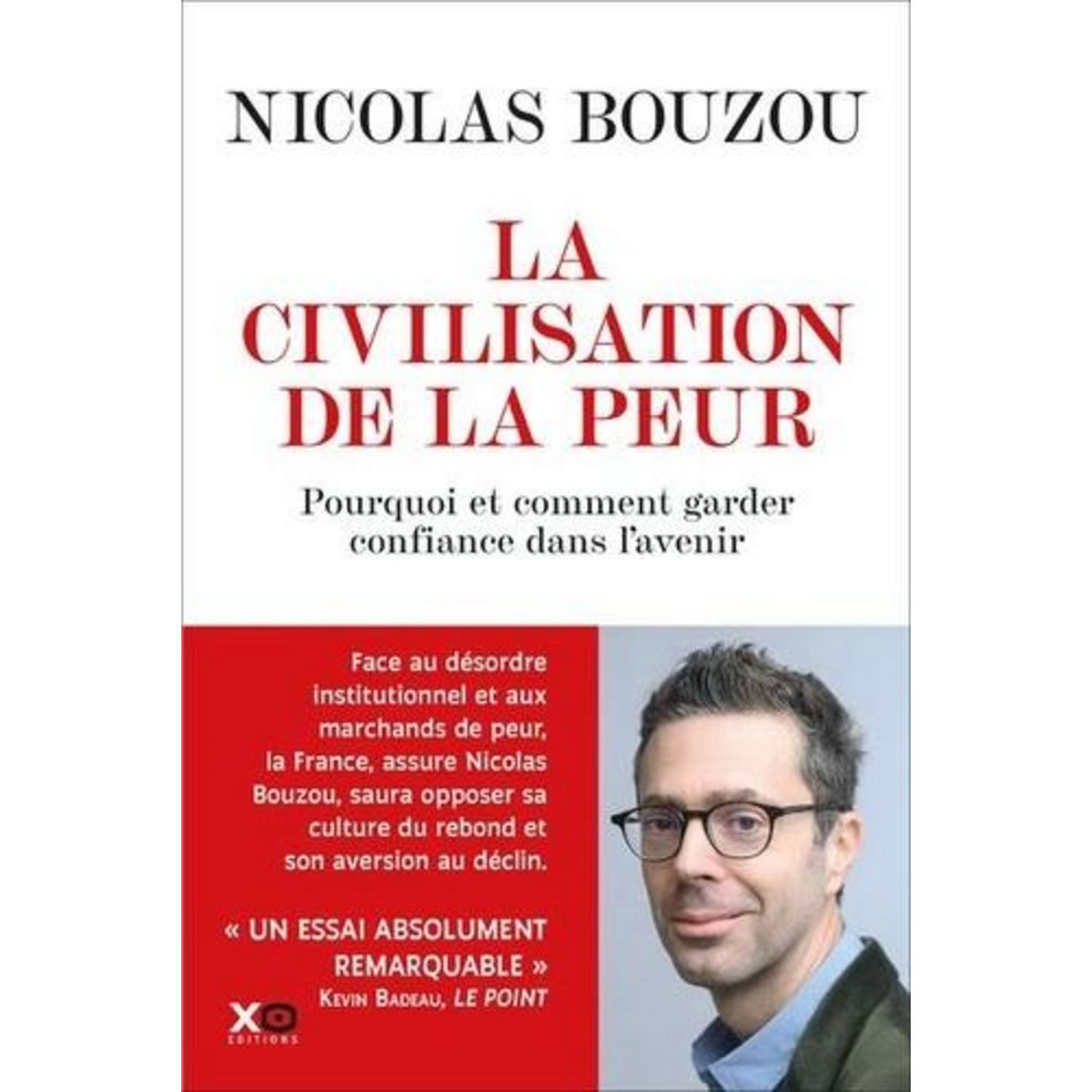 LA CIVILISATION DE LA PEUR. POURQUOI ET COMMENT GARDER CONFIANCE DANS L'AVENIR, Bouzou Nicolas