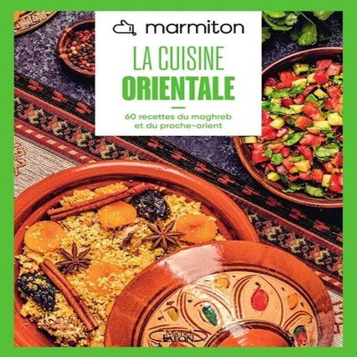 CUISINE ORIENTALE. 60 RECETTES DU MAGHREB ET DU PROCHE-ORIENT, Marmiton