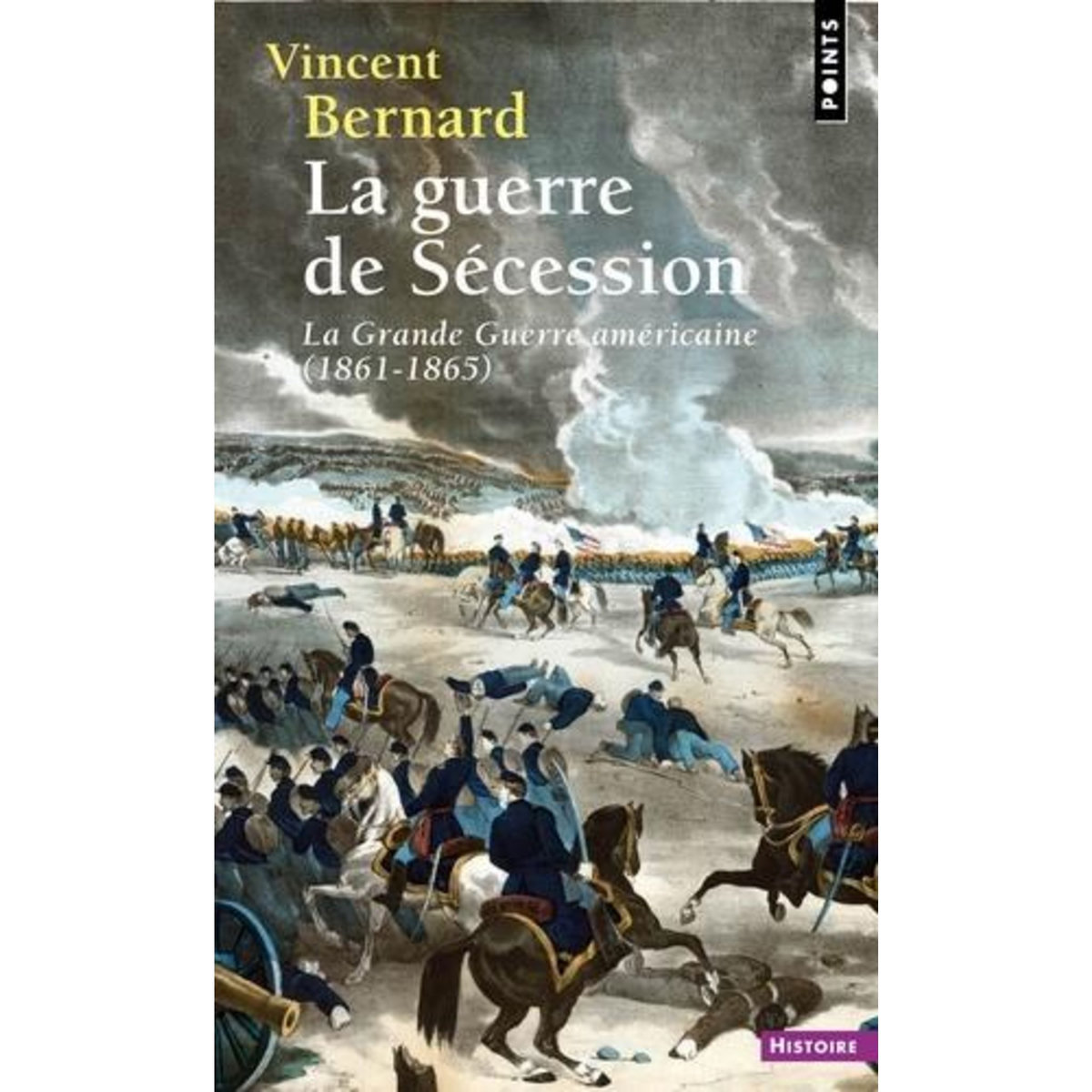 LA GUERRE DE SECESSION. LA  GRANDE GUERRE  AMERICAINE. 1861-1865, Bernard Vincent