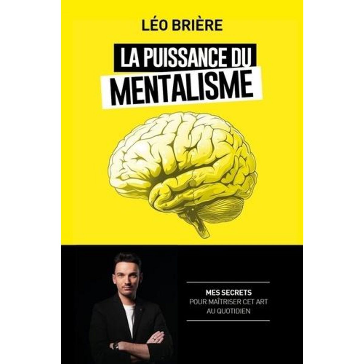 LA PUISSANCE DU MENTALISME, Brière Léo