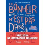 LE BONHEUR N'EST PAS DANS LE CANAPE. 40 JOURS POUR MARCHER DANS LES PAS DU CHRIST, Langautier Aymar de