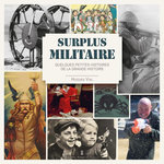 SURPLUS MILITAIRE. QUELQUES PETITES HISTOIRES DE LA GRANDE HISTOIRE, Vial Hugues
