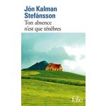 TON ABSENCE N'EST QUE TENEBRES, Kalman Stefánsson Jón