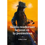 CYCLE DE LA POUDRE TOME 2 : SEULS RESTERONT LE VENT ET LA POUSSIERE, Le Thanh Taï-Marc