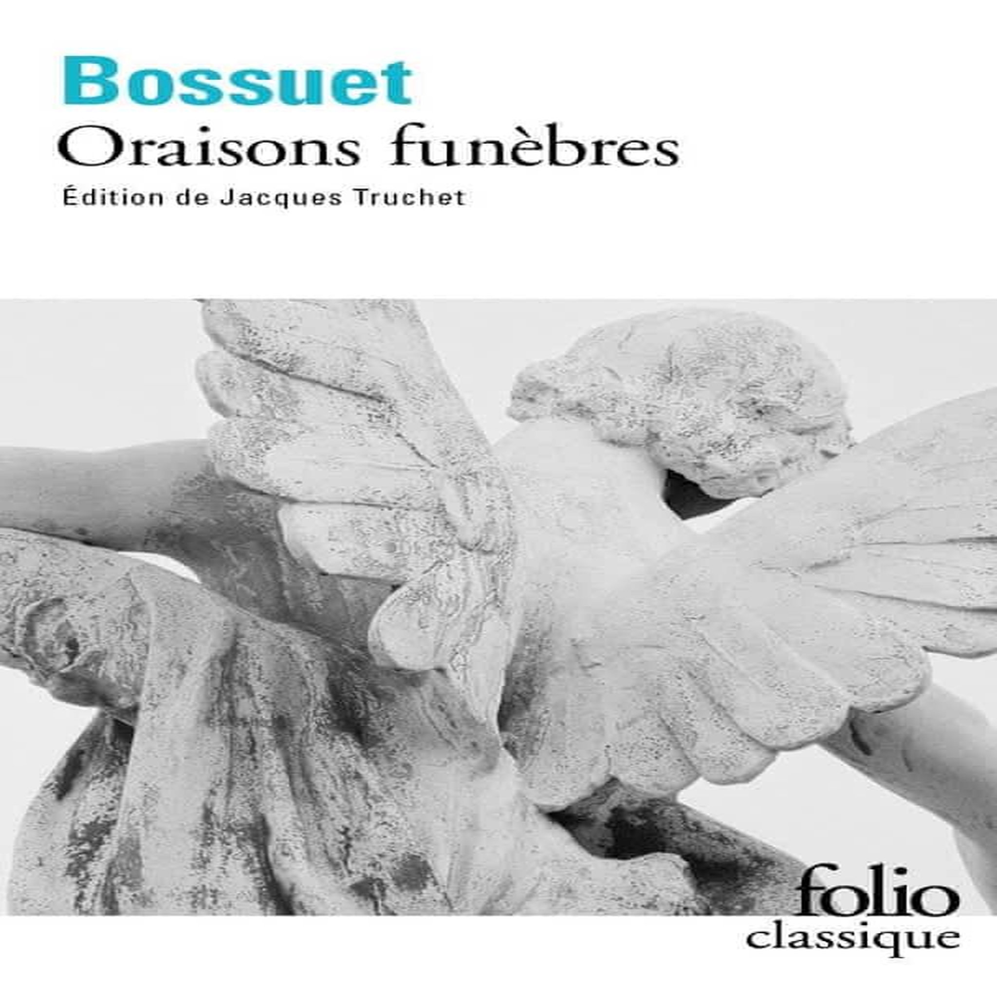 ORAISONS FUNEBRES, Bossuet Jacques Bénigne