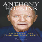 ON S'EN EST PAS TROP MAL SORTI, PETIT. MEMOIRES, Hopkins Anthony