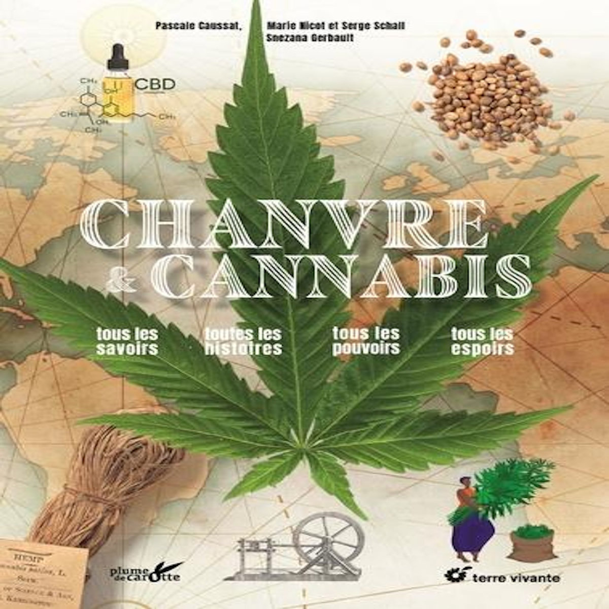 CHANVRE ET CANNABIS. TOUS LES SAVOIRS, TOUTES LES HISTOIRES, TOUS LES POUVOIRS, TOUS LES ESPOIRS, Schall Serge