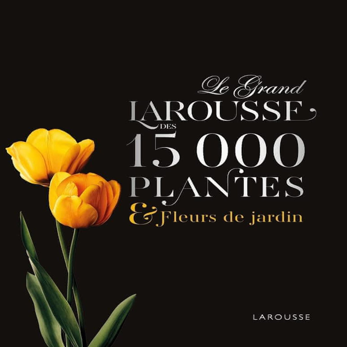 LE GRAND LAROUSSE DES 15 000 PLANTES & FLEURS DE JARDIN, Brickell Christopher