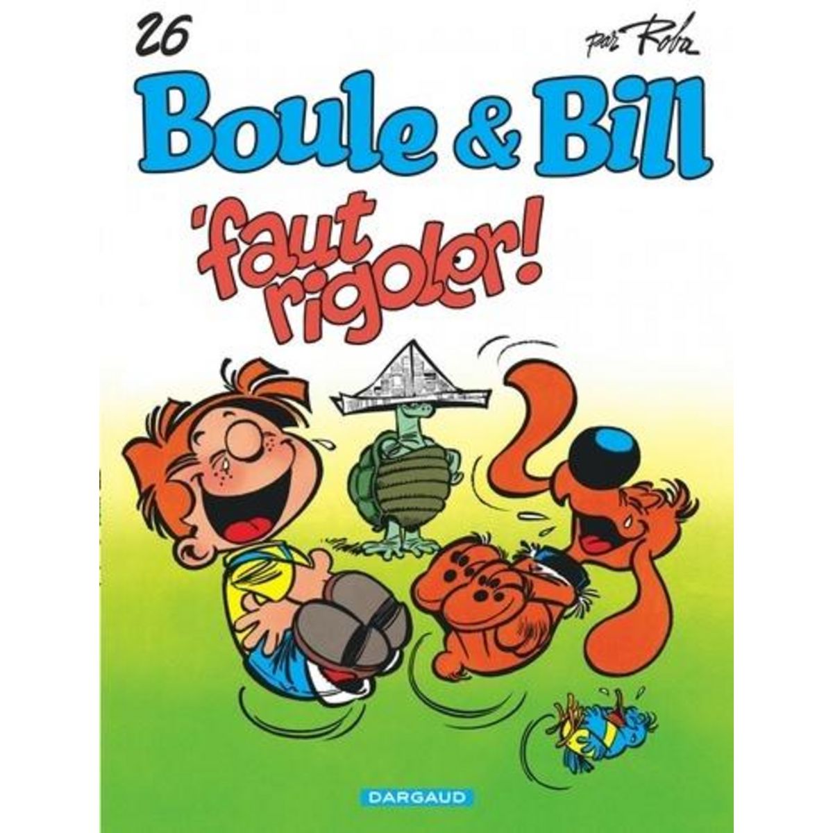 BOULE & BILL TOME 26 : FAUT RIGOLER !, Roba Jean