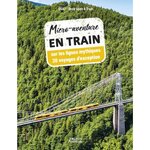 MICRO-AVENTURE EN TRAIN SUR LES LIGNES MYTHIQUES. 20 VOYAGES D'EXCEPTION, OUAT