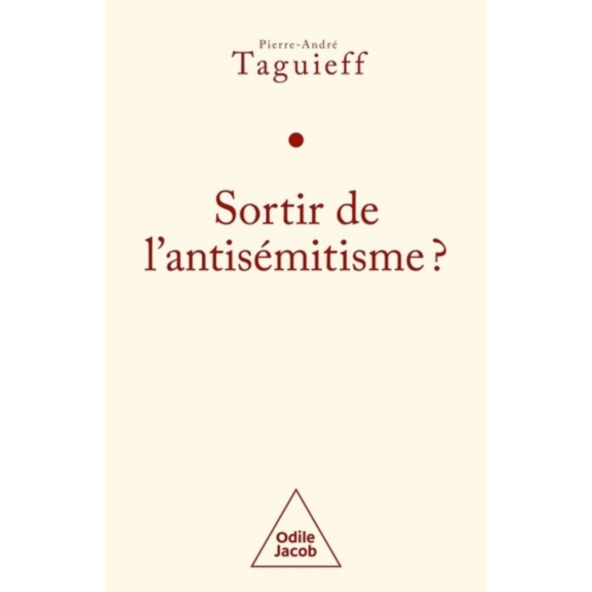  SORTIR DE L'ANTISEMITISME ? LE PHILOSEMITISME EN QUESTION, Taguieff Pierre-André
