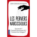 LES PERVERS NARCISSIQUES. QUI SONT-ILS, COMMENT FONCTIONNENT-ILS, COMMENT LEUR ECHAPPER ?, Bouchoux Jean-Charles