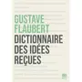  DICTIONNAIRE DES IDEES RECUES, Flaubert Gustave