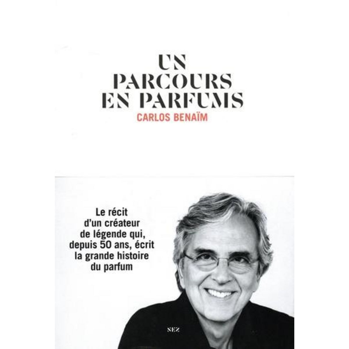 UN PARCOURS EN PARFUMS, Benaïm Carlos
