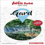 PETIT FUTE GARD. EDITION 2025-2026, Petit Futé