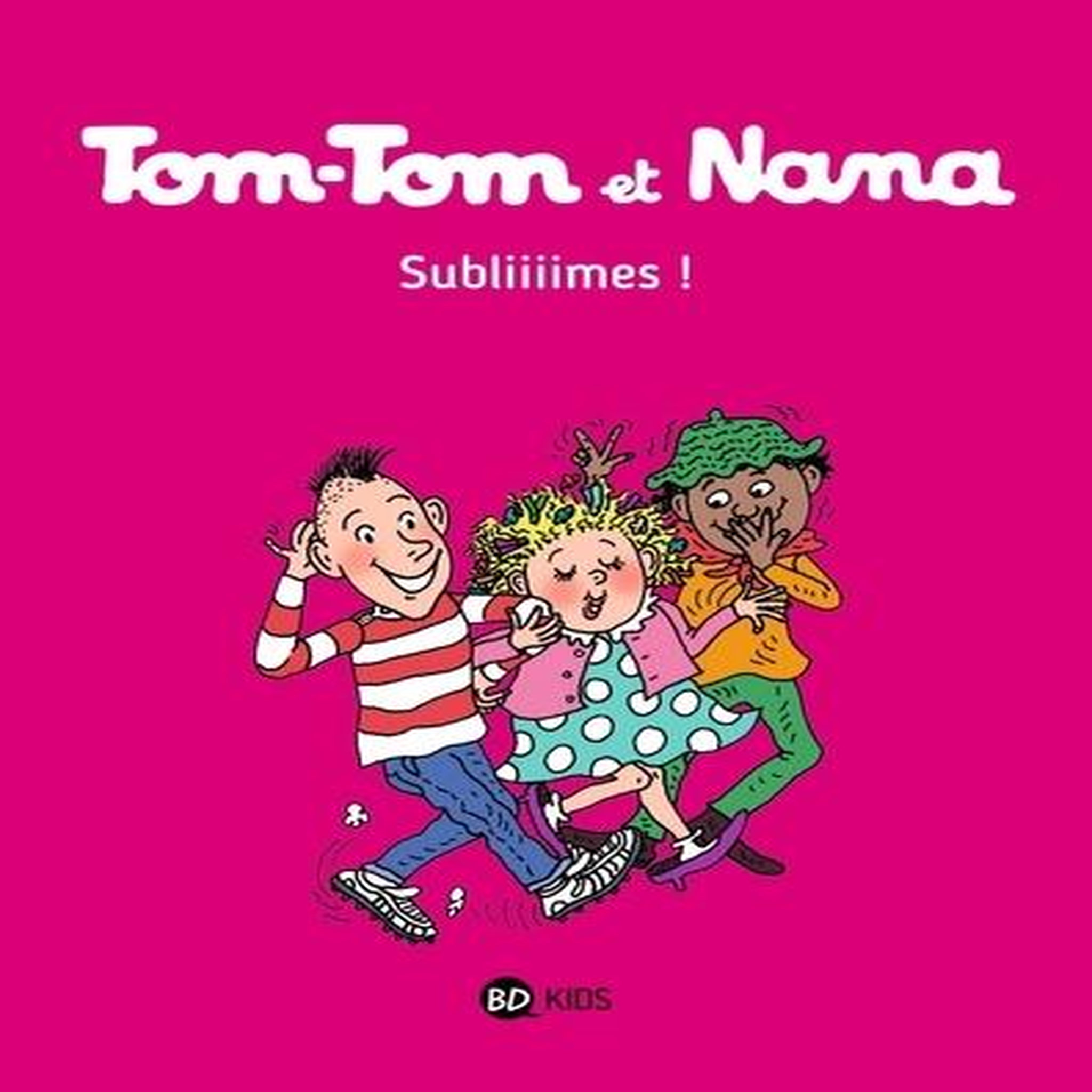 TOM-TOM ET NANA TOME 32 : SUBLIIIIMES !, Cohen Jacqueline