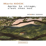 APRES LE VIRAGE, C'EST CHEZ MOI, Kock Marie