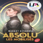 ABSOLU TOME 1 : LES MOBILISES, Dessenne Margot