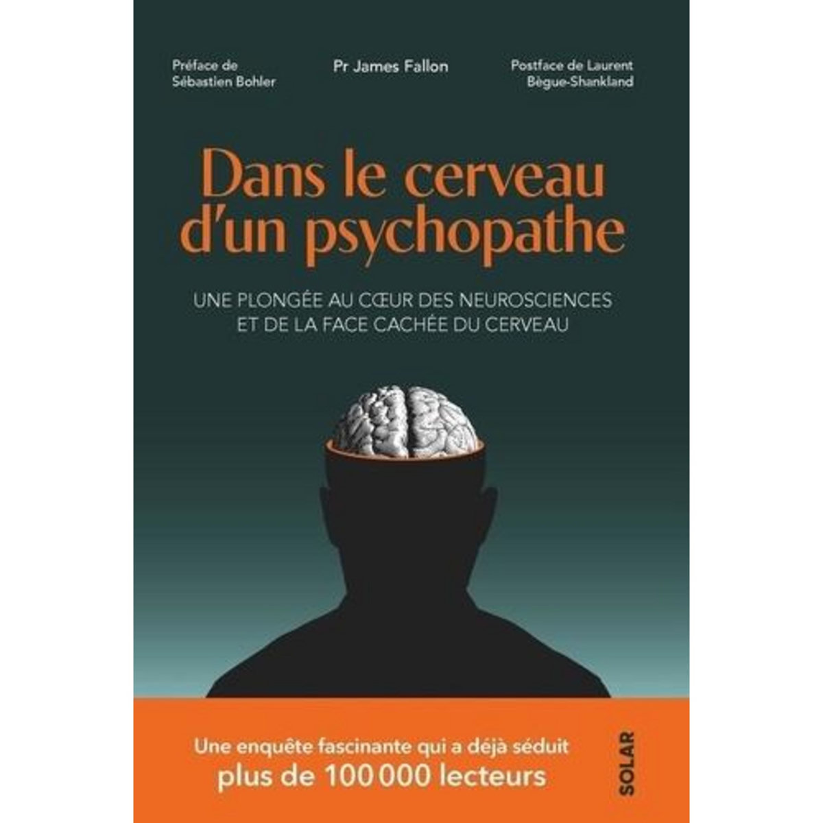 DANS LE CERVEAU D'UN PSYCHOPATHE. UNE PLONGEE AU COEUR DES NEUROSCIENCES ET DE LA FACE CACHEE DU CERVEAU, Fallon James