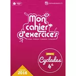  CYCLADES 4E. MON CAHIER D'EXERCICES, EDITION 2016, -