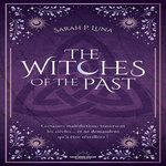 WITCHES OF THE PAST, Luna Sarah P.