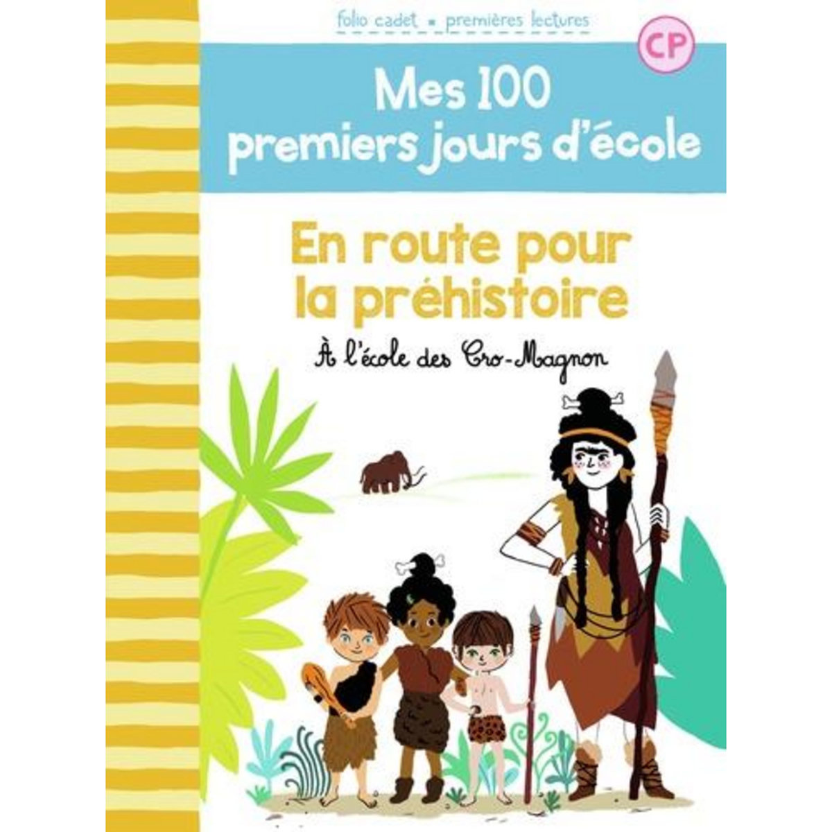 MES 100 PREMIERS JOURS D'ECOLE TOME 12 : EN ROUTE POUR LA PREHISTOIRE. A L'ECOLE DES CRO-MAGNON, Bréchet Mathilde