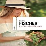 LE VIN DE PAQUES, Fischer Elise