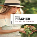LE VIN DE PAQUES, Fischer Elise