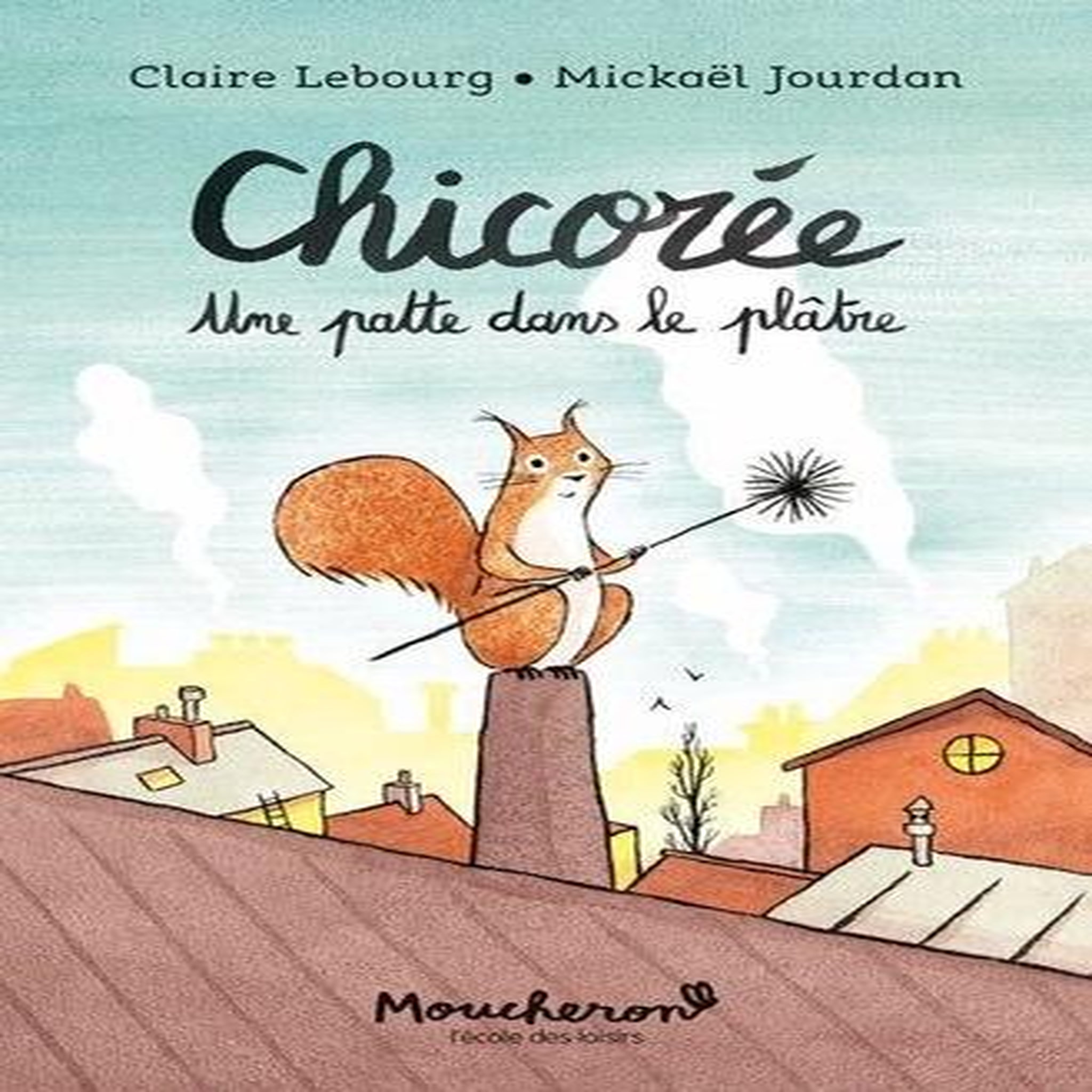 CHICOREE. UNE PATTE DANS LE PLATRE, Jourdan Mickaël