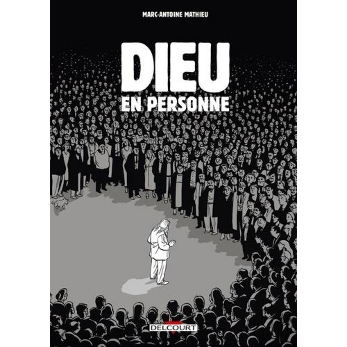 DIEU EN PERSONNE, Mathieu Marc-Antoine