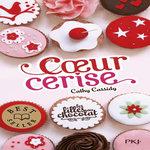 LES FILLES AU CHOCOLAT TOME 1 : COEUR CERISE, Cassidy Cathy
