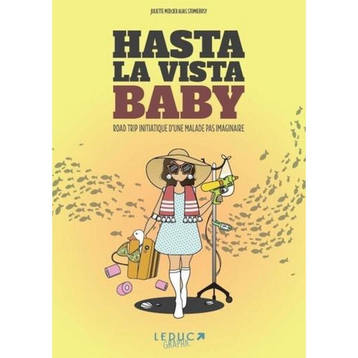 HASTA LA VISTA BABY. ROAD-TRIP INITIATIQUE D'UNE MALADE PAS IMAGINAIRE, Mercier Juliette
