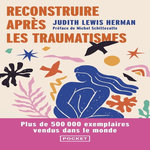 RECONSTRUIRE APRES LES TRAUMATISMES. DE LA MALTRAITANCE DOMESTIQUE AUX VIOLENCES SOCIALES, Herman Judith Lewis